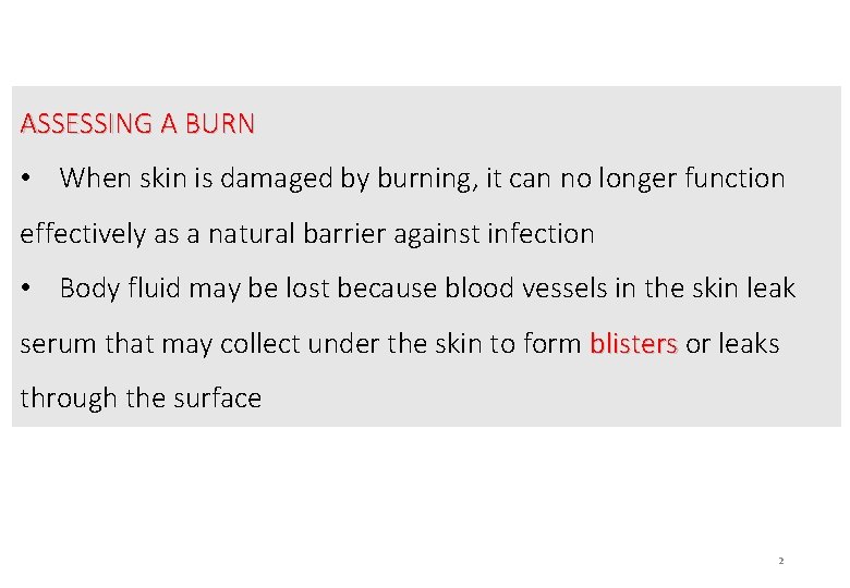 ASSESSING A BURN • When skin is damaged by burning, it can no longer