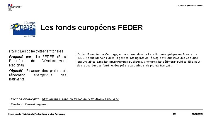 3. Les appuis financiers Les fonds européens FEDER Pour : Les collectivités territoriales Proposé