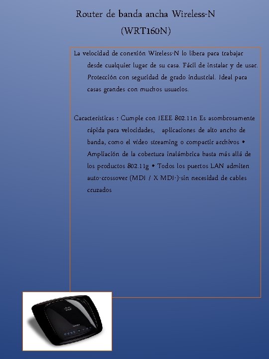 Router de banda ancha Wireless-N (WRT 160 N) La velocidad de conexión Wireless-N lo