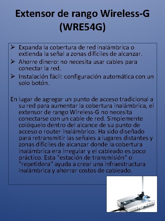 Extensor de rango Wireless-G (WRE 54 G) Ø Expanda la cobertura de red inalámbrica