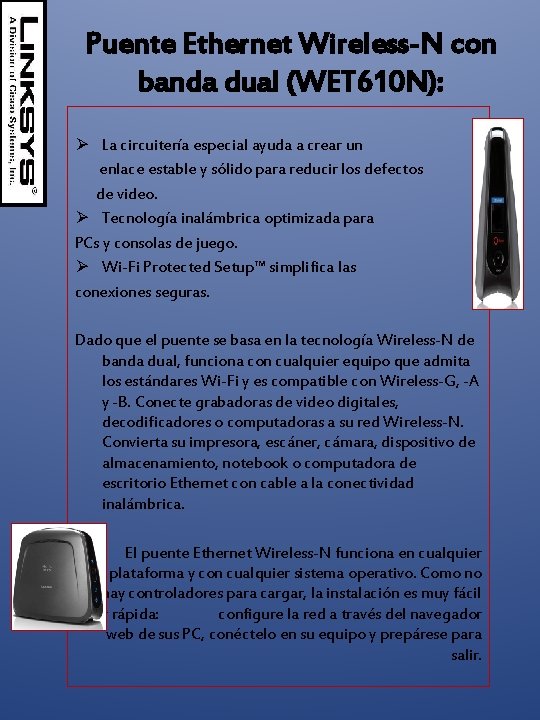 Puente Ethernet Wireless-N con banda dual (WET 610 N): Ø La circuitería especial ayuda