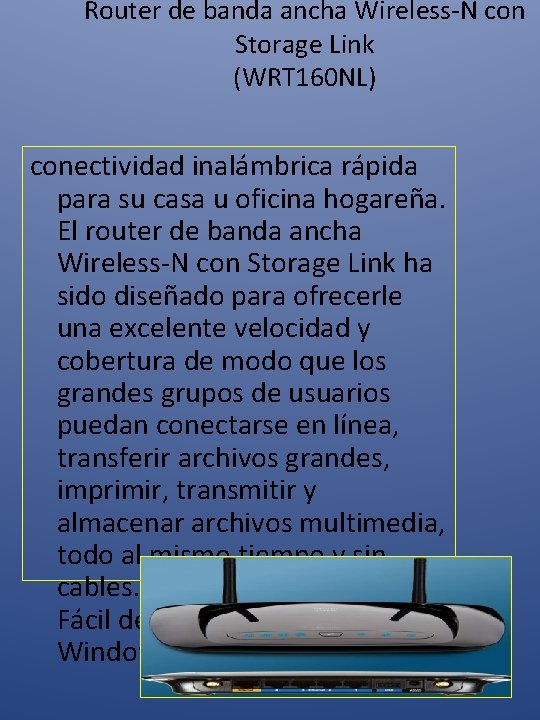 Router de banda ancha Wireless-N con Storage Link (WRT 160 NL) conectividad inalámbrica rápida