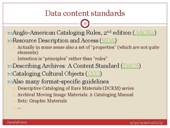 Data content standards 16 Anglo-American Cataloging Rules, 2 nd edition (AACR 2) Resource Description