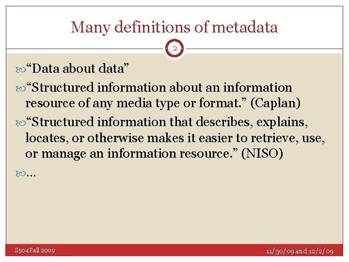 Many definitions of metadata 2 “Data about data” “Structured information about an information resource