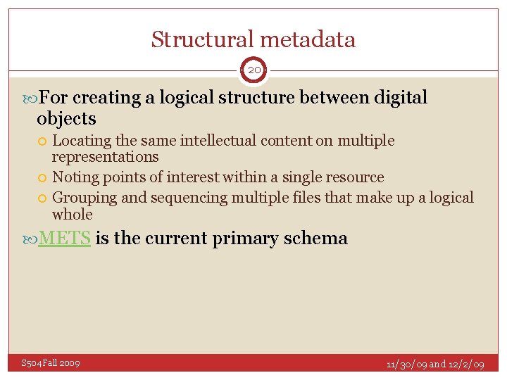 Structural metadata 20 For creating a logical structure between digital objects Locating the same