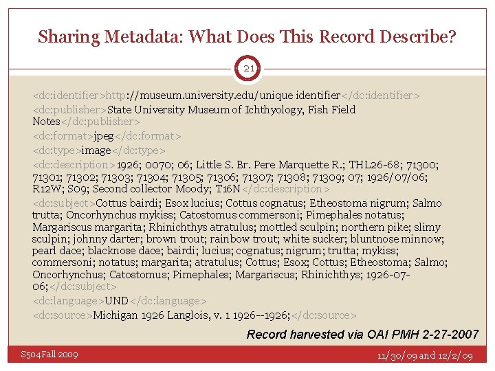 Sharing Metadata: What Does This Record Describe? 21 <dc: identifier>http: //museum. university. edu/unique identifier</dc: