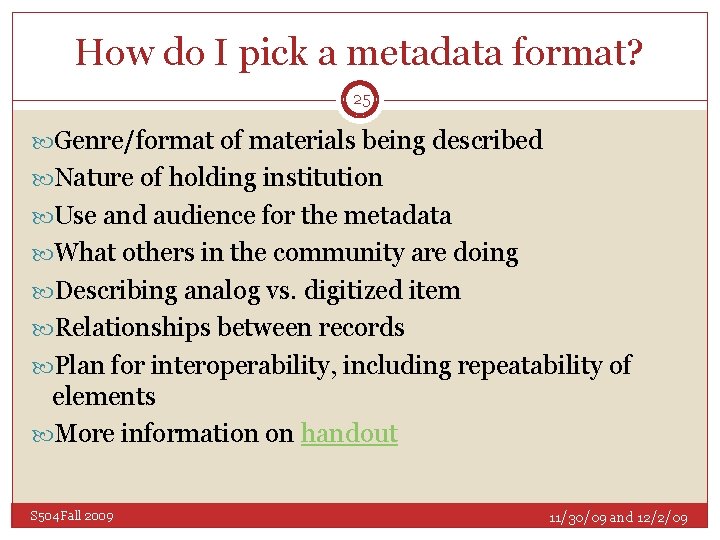 How do I pick a metadata format? 25 Genre/format of materials being described Nature