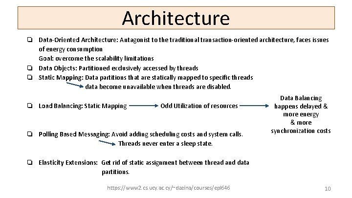 Architecture ❏ Data-Oriented Architecture: Antagonist to the traditional transaction-oriented architecture, faces issues of energy