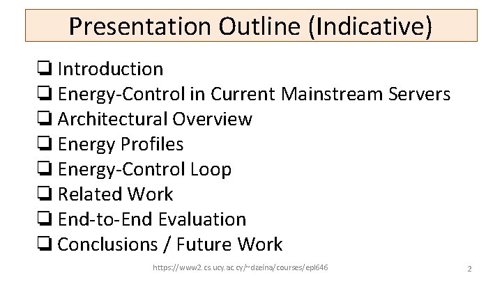 Presentation Outline (Indicative) ❏Introduction ❏Energy-Control in Current Mainstream Servers ❏Architectural Overview ❏Energy Profiles ❏Energy-Control