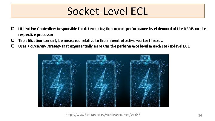 Socket-Level ECL ❏ Utilization Controller: Responsible for determining the current performance level demand of