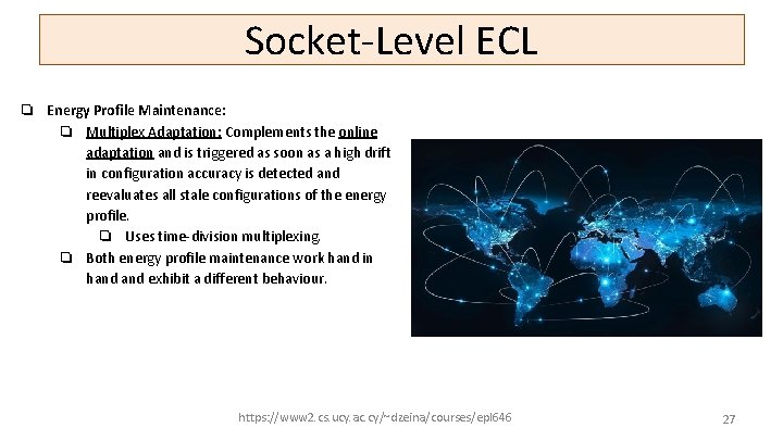 Socket-Level ECL ❏ Energy Profile Maintenance: ❏ Multiplex Adaptation: Complements the online adaptation and