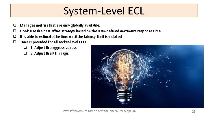 System-Level ECL ❏ ❏ Manages metrics that are only globally available. Goal: Use the