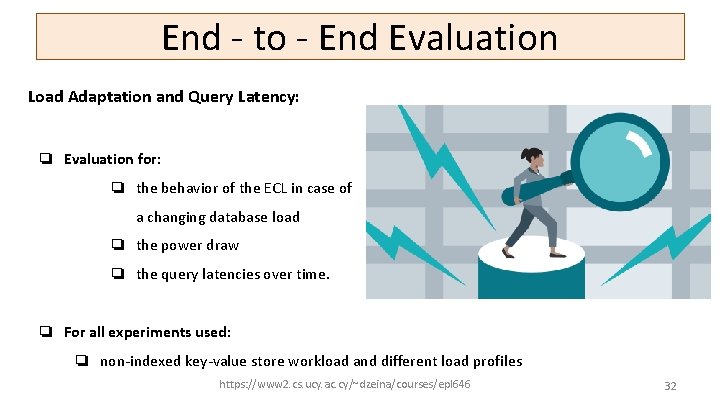End - to - End Evaluation Load Adaptation and Query Latency: ❏ Evaluation for:
