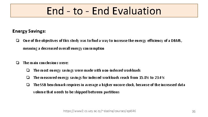 End - to - End Evaluation Energy Savings: ❏ One of the objectives of