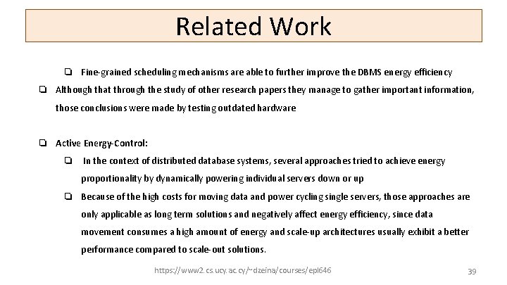 Related Work ❏ Fine-grained scheduling mechanisms are able to further improve the DBMS energy