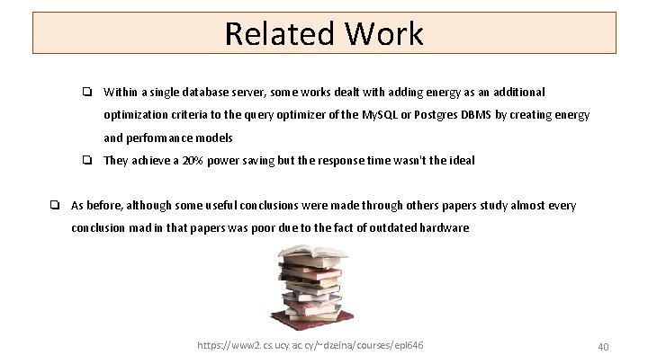 Related Work ❏ Within a single database server, some works dealt with adding energy