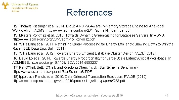 References [12] Thomas Kissinger et al. 2014. ERIS: A NUMA-Aware In-Memory Storage Engine for