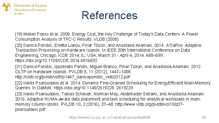 References [19] Meikel Poess et al. 2008. Energy Cost, the Key Challenge of Today’s