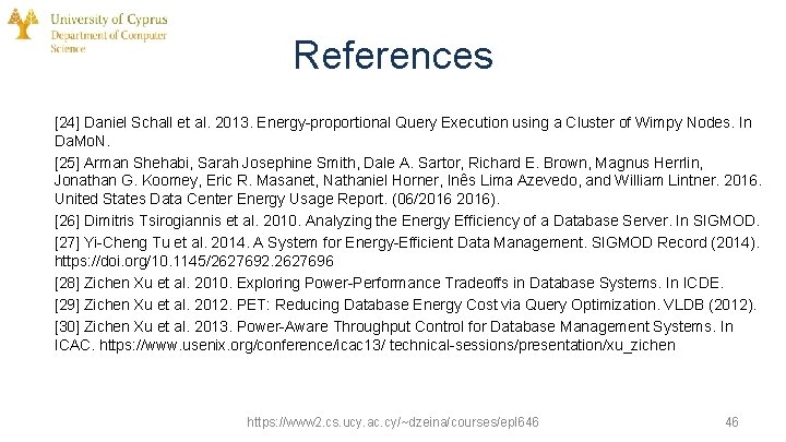 References [24] Daniel Schall et al. 2013. Energy-proportional Query Execution using a Cluster of