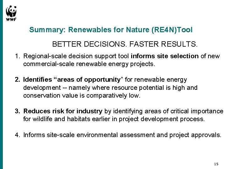 Summary: Renewables for Nature (RE 4 N)Tool BETTER DECISIONS. FASTER RESULTS. 1. Regional-scale decision