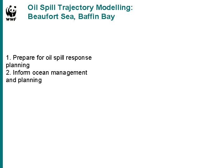 Oil Spill Trajectory Modelling: Beaufort Sea, Baffin Bay 1. Prepare for oil spill response