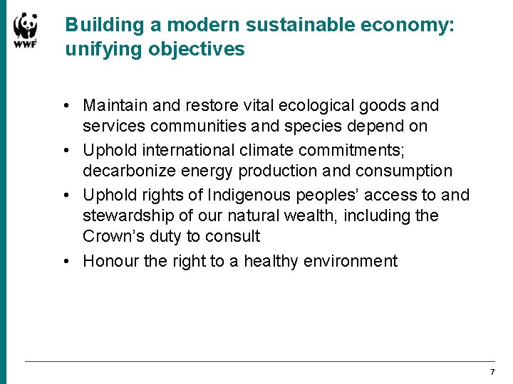 Building a modern sustainable economy: unifying objectives • Maintain and restore vital ecological goods