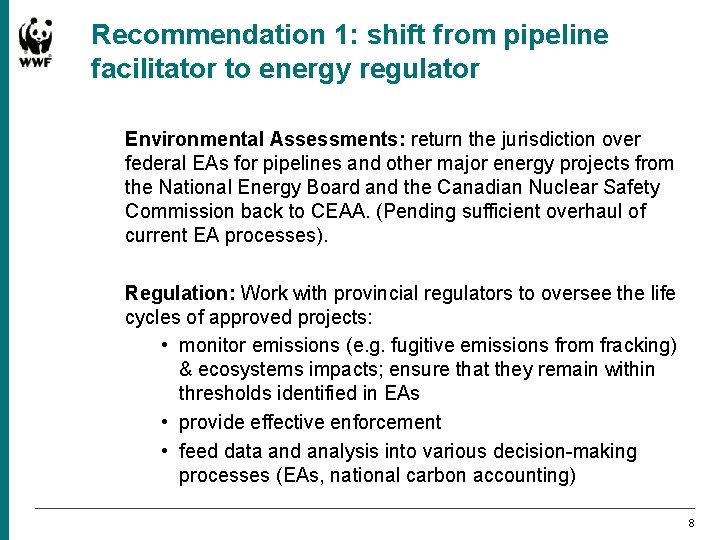 Recommendation 1: shift from pipeline facilitator to energy regulator Environmental Assessments: return the jurisdiction