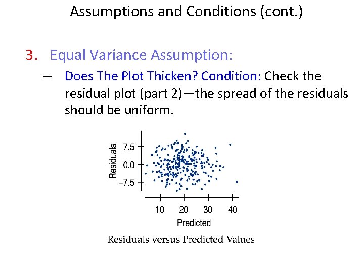 Assumptions and Conditions (cont. ) 3. Equal Variance Assumption: – Does The Plot Thicken?