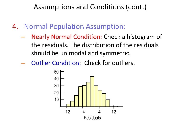 Assumptions and Conditions (cont. ) 4. Normal Population Assumption: – Nearly Normal Condition: Check