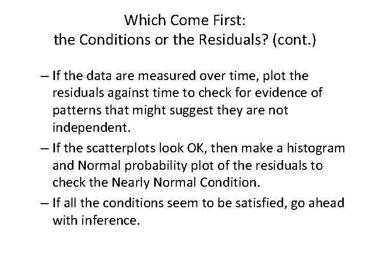 Which Come First: the Conditions or the Residuals? (cont. ) – If the data