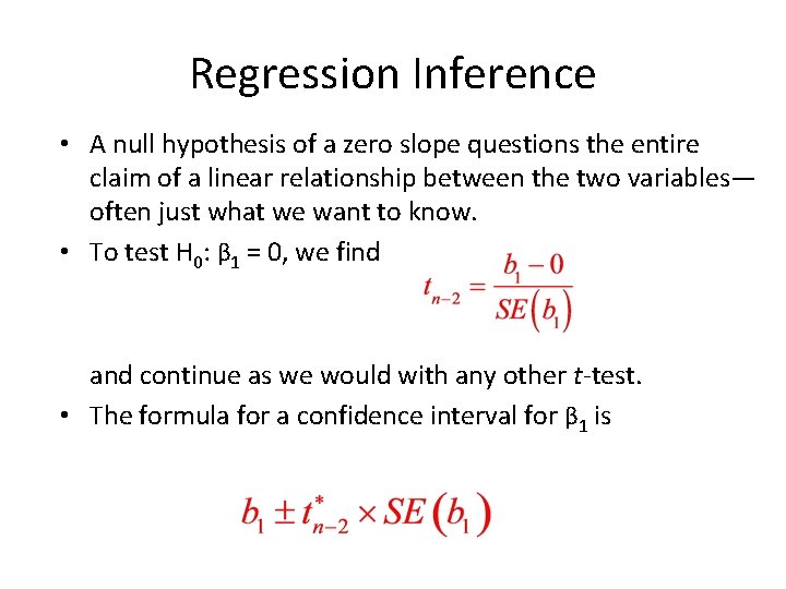 Regression Inference • A null hypothesis of a zero slope questions the entire claim