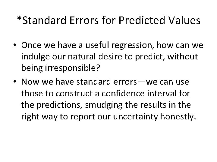 *Standard Errors for Predicted Values • Once we have a useful regression, how can