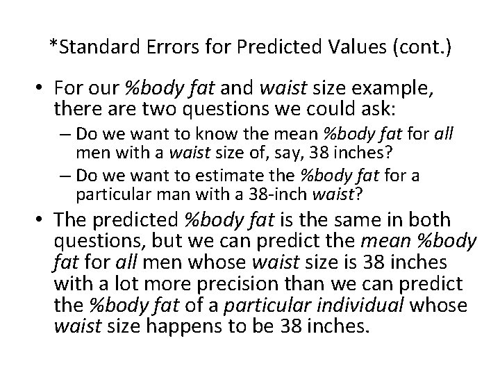 *Standard Errors for Predicted Values (cont. ) • For our %body fat and waist