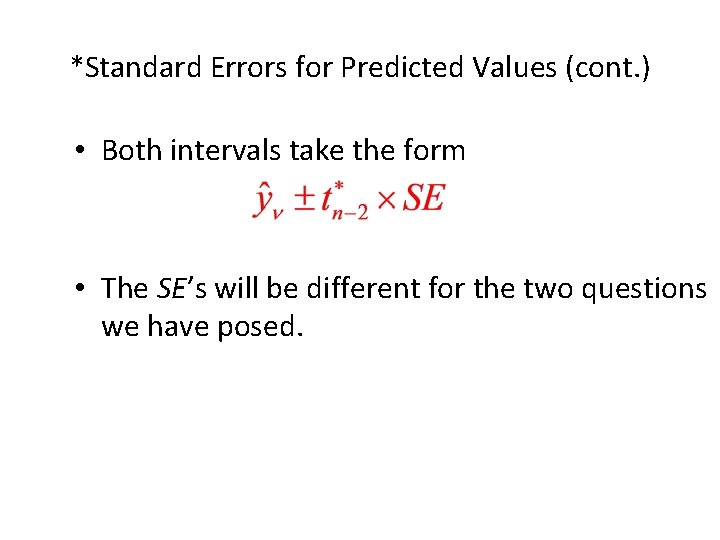 *Standard Errors for Predicted Values (cont. ) • Both intervals take the form •