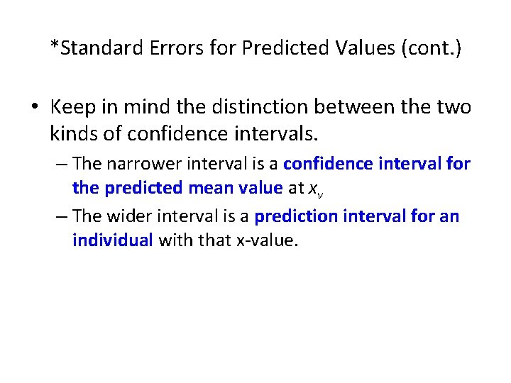 *Standard Errors for Predicted Values (cont. ) • Keep in mind the distinction between