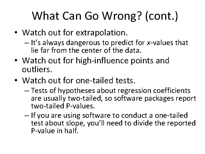 What Can Go Wrong? (cont. ) • Watch out for extrapolation. – It’s always