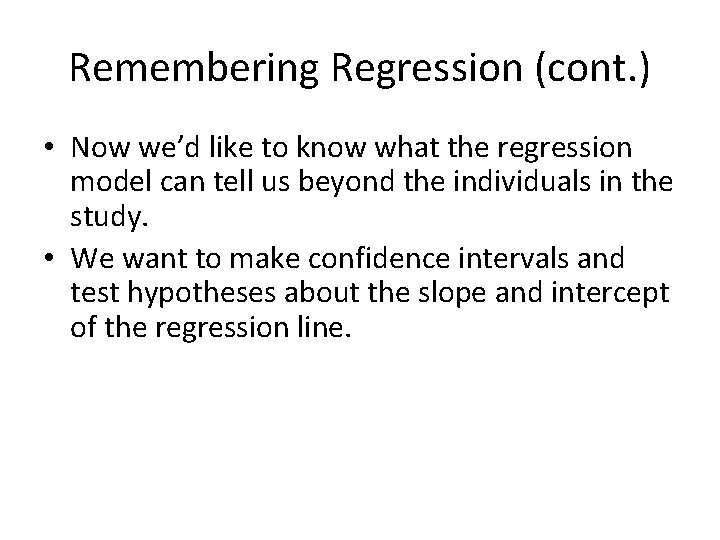 Remembering Regression (cont. ) • Now we’d like to know what the regression model