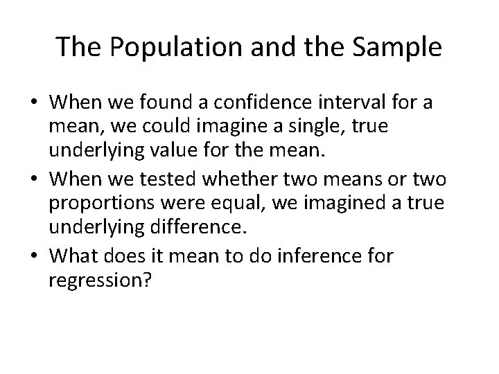 The Population and the Sample • When we found a confidence interval for a