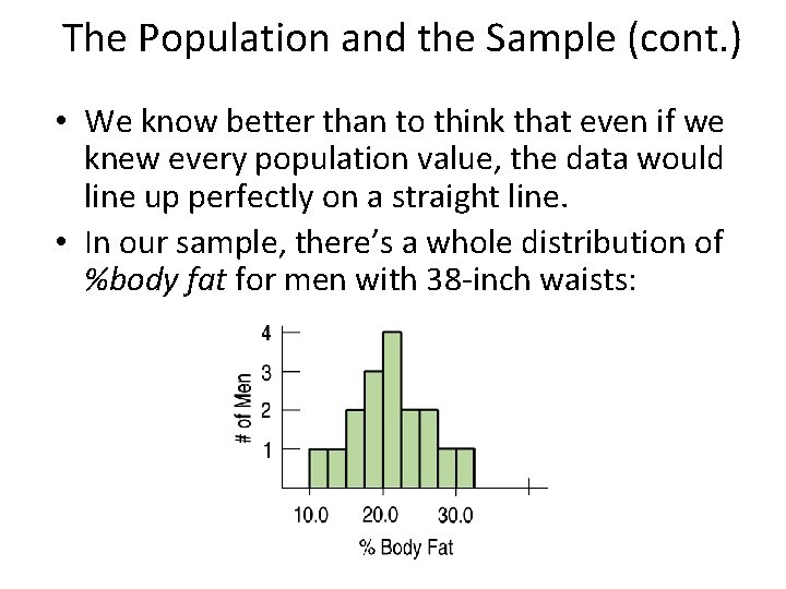 The Population and the Sample (cont. ) • We know better than to think