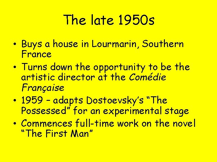 The late 1950 s • Buys a house in Lourmarin, Southern France • Turns