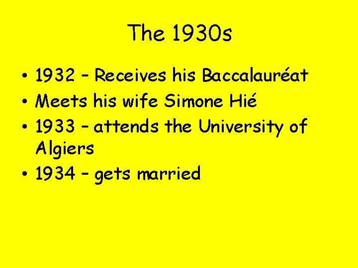 The 1930 s • 1932 – Receives his Baccalauréat • Meets his wife Simone