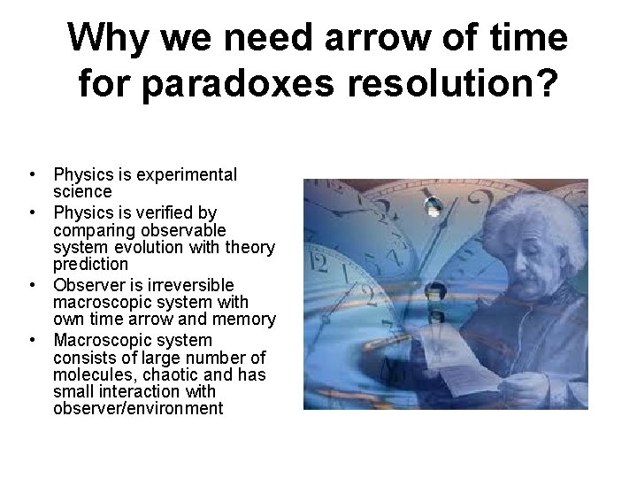 Why we need arrow of time for paradoxes resolution? • Physics is experimental science