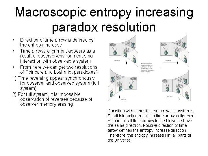 Macroscopic entropy increasing paradox resolution • Direction of time arrow is defined by the