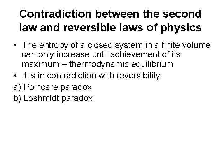 Contradiction between the second law and reversible laws of physics • The entropy of