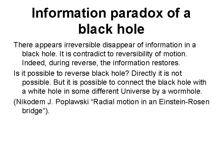 Information paradox of a black hole There appears irreversible disappear of information in a