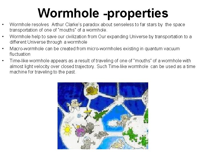 Wormhole -properties • • Wormhole resolves Arthur Clarke’s paradox about senseless to far stars