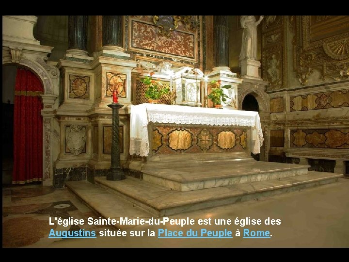 L'église Sainte-Marie-du-Peuple est une église des Augustins située sur la Place du Peuple à