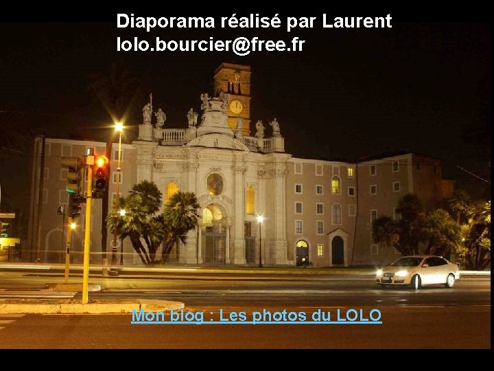Diaporama réalisé par Laurent lolo. bourcier@free. fr Mon blog : Les photos du LOLO