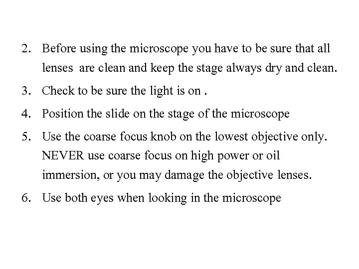 2. Before using the microscope you have to be sure that all lenses are