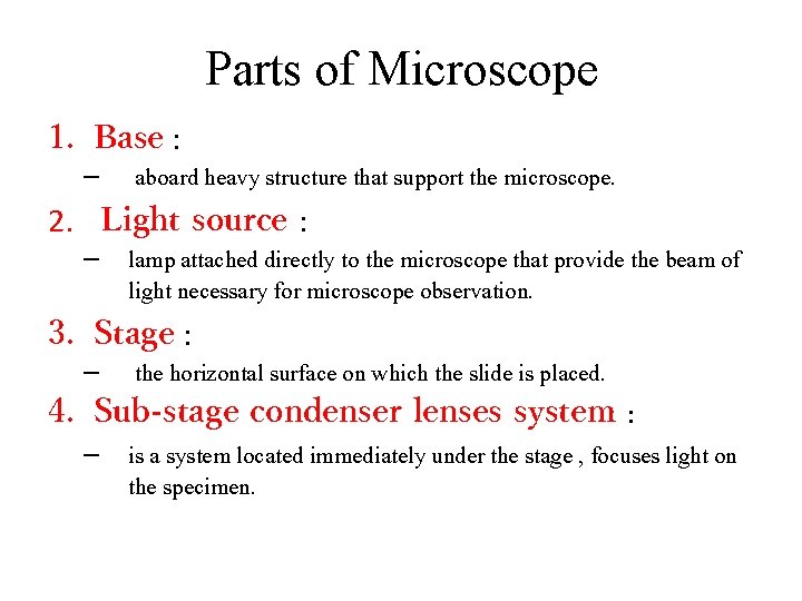 Parts of Microscope 1. Base : – aboard heavy structure that support the microscope.